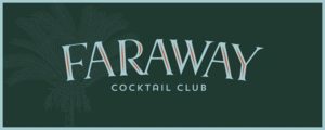 Faraway Cocktail Club: Opening Friday, April 13th